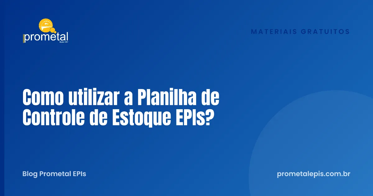 Como utilizar a Planilha de Controle de Estoque EPIs?