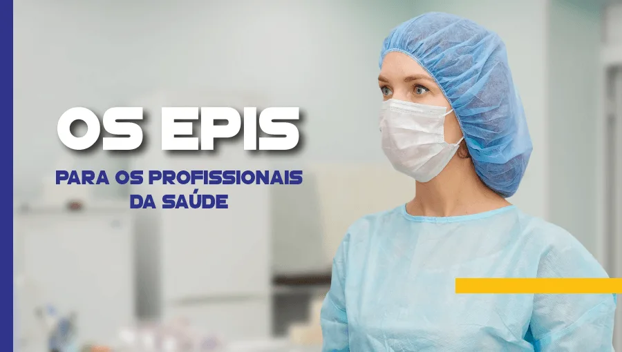 Quais são os EPIs para os profissionais da saúde?