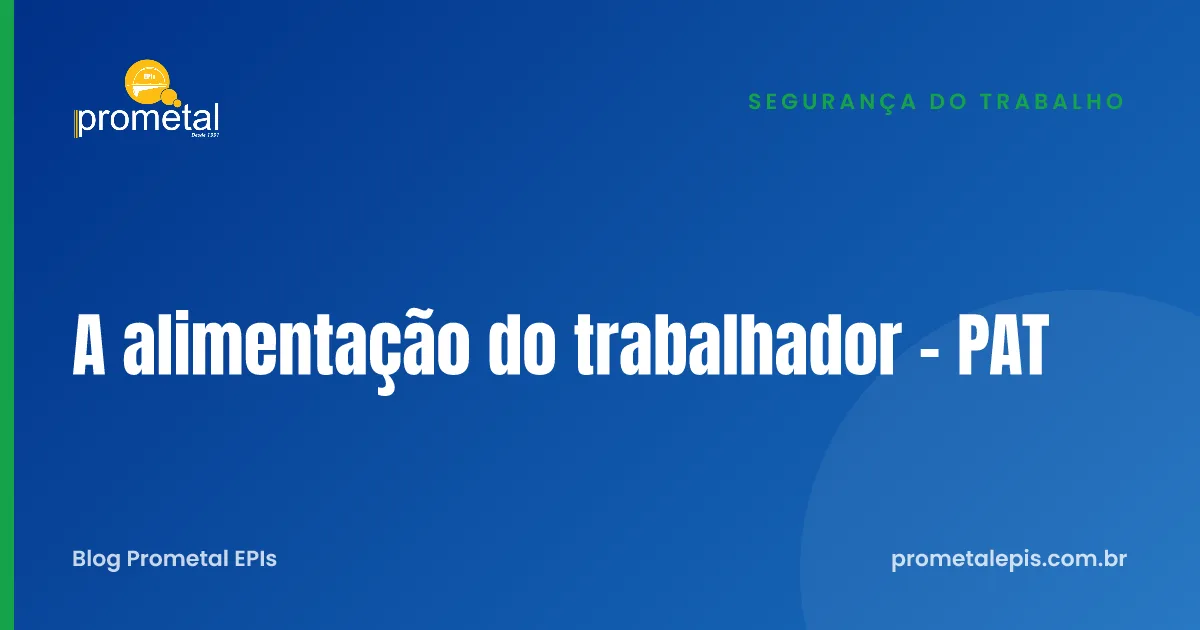 A alimentação do trabalhador - PAT