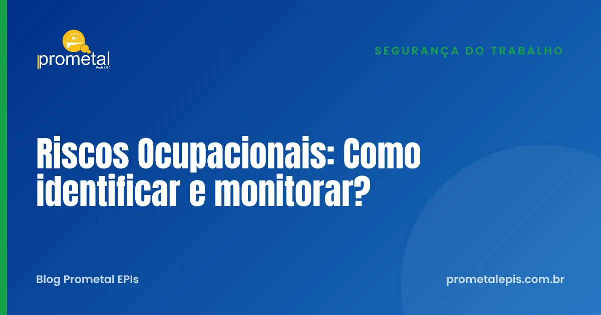 Riscos Ocupacionais: Como identificar e monitorar?