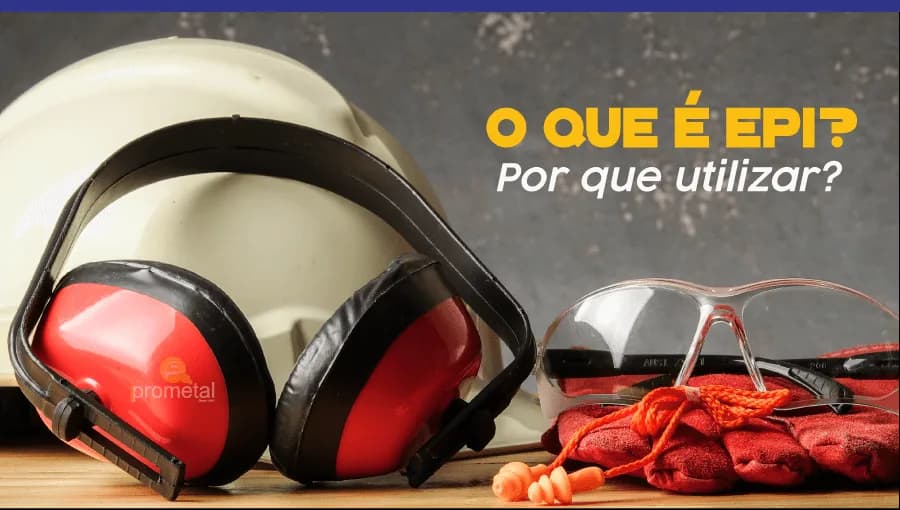 O que é EPI? Por que utilizar?