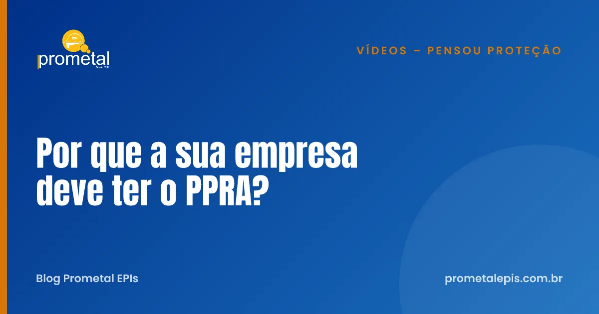 Por que a sua empresa deve ter o PPRA?
