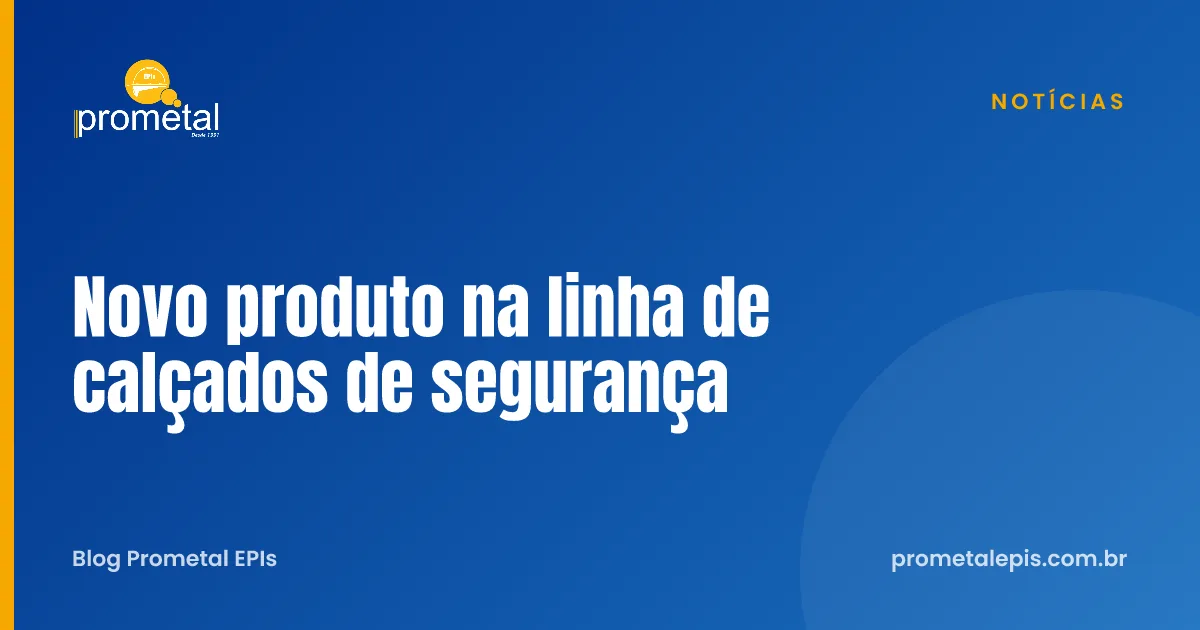 Novo produto na linha de calçados de segurança