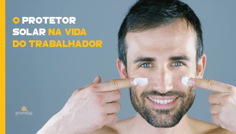 O Protetor solar na vida do trabalhador