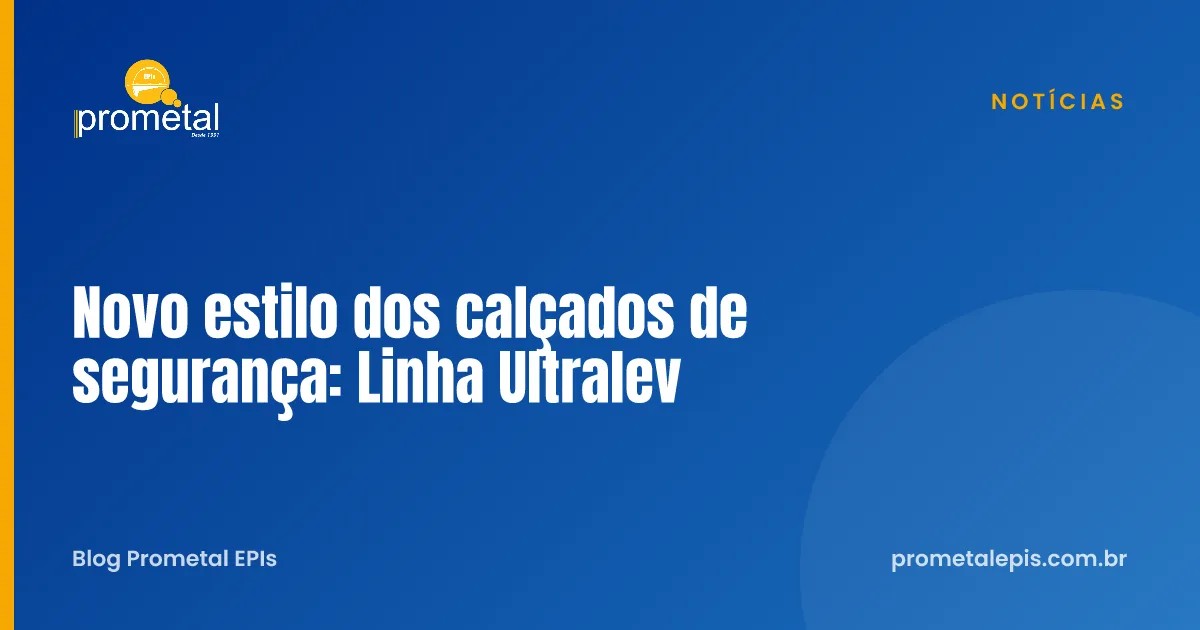 Novo estilo dos calçados de segurança: Linha Ultralev