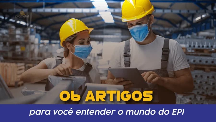 6 artigos para você entender o mundo do EPI