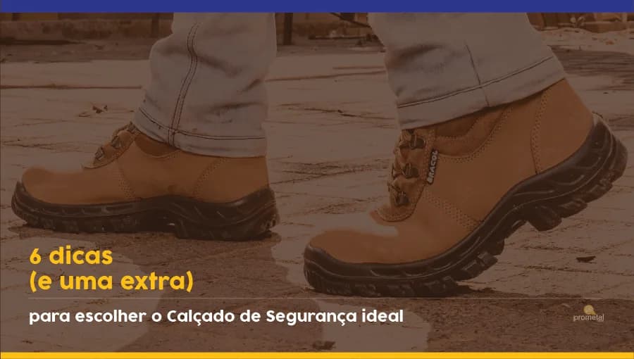 6 Dicas (e uma Extra) para escolher o Calçado de Segurança ideal