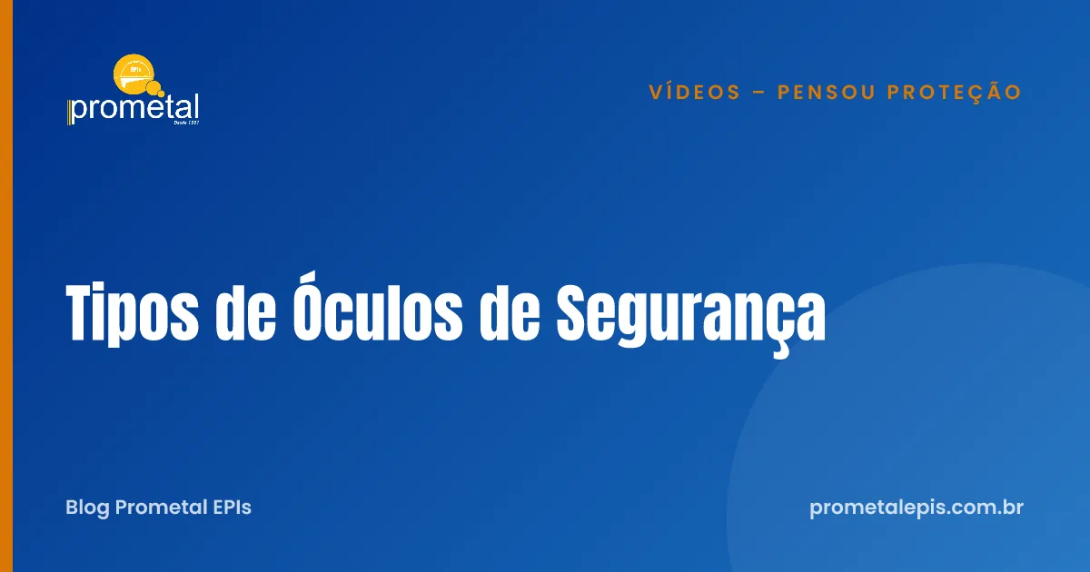 Tipos de Óculos de Segurança