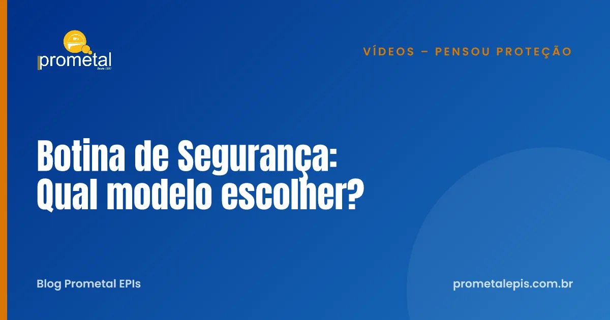 Botina de Segurança: Qual modelo escolher?