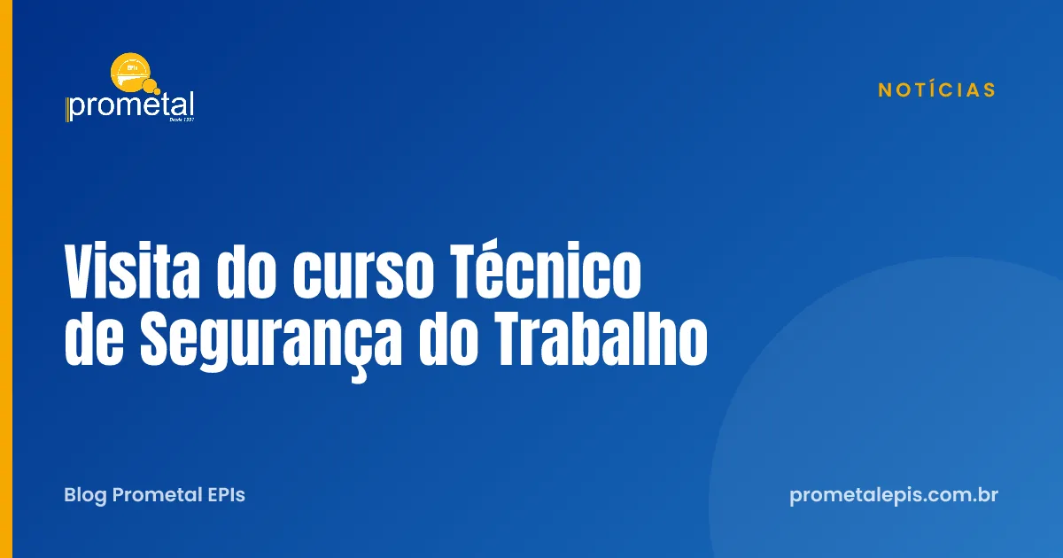Visita do curso Técnico de Segurança do Trabalho