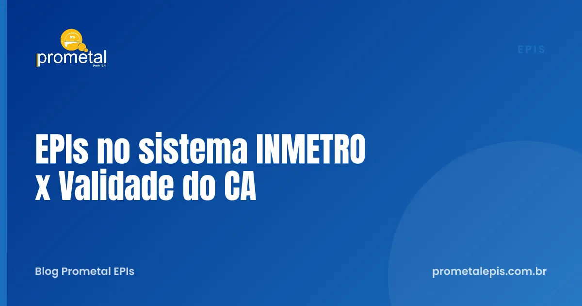EPIs no sistema INMETRO x Validade do CA