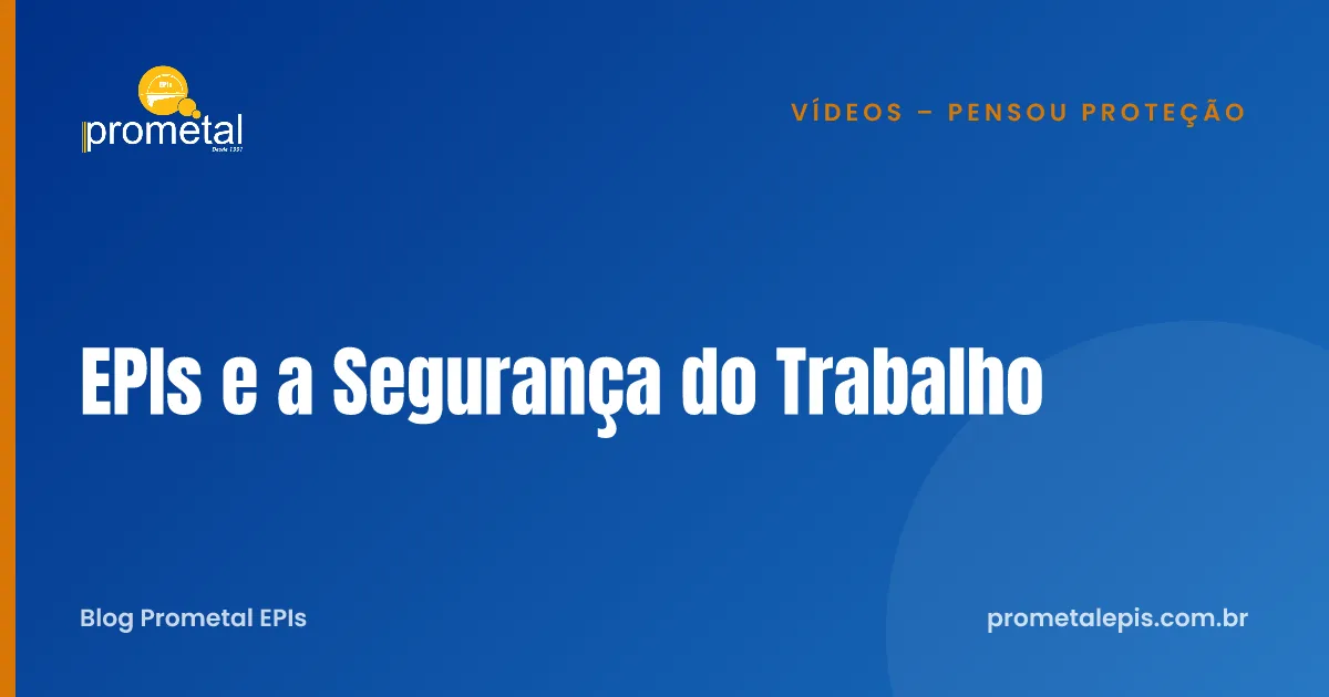 EPIs e a Segurança do Trabalho
