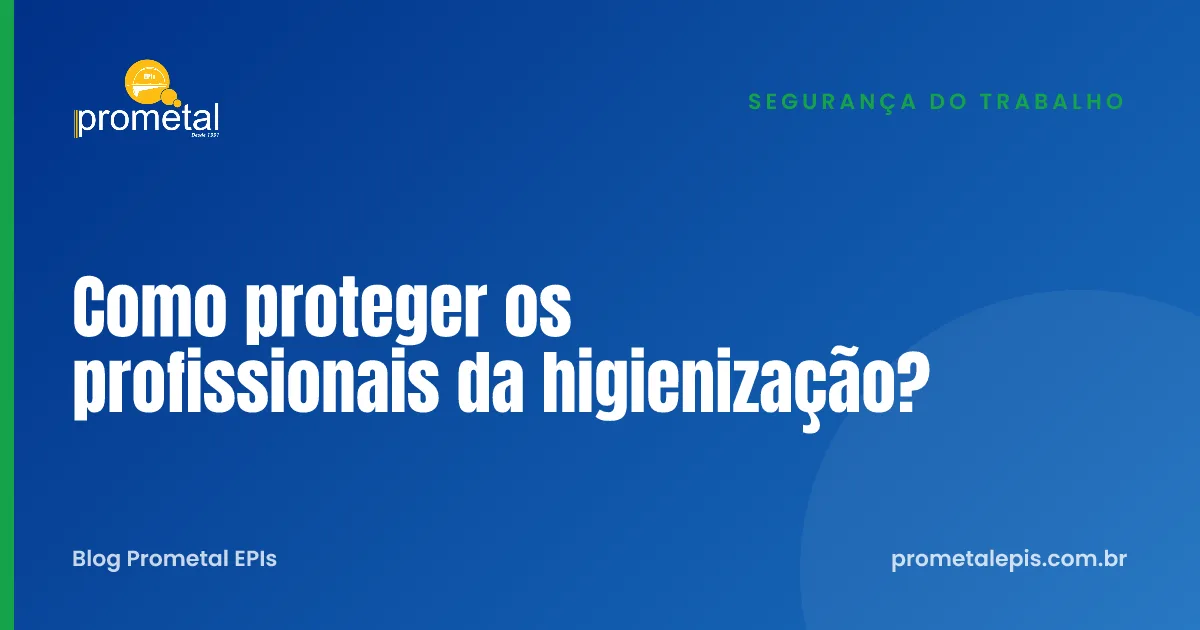Como proteger os profissionais da higienização?