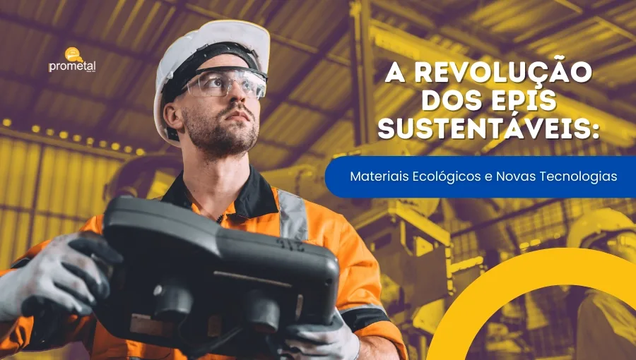 A Revolução dos EPIs Sustentáveis: Materiais Ecológicos e Novas Tecnologias