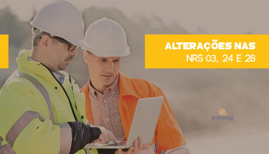 Alteração nas NRs 03, 24 e 28: saiba mais