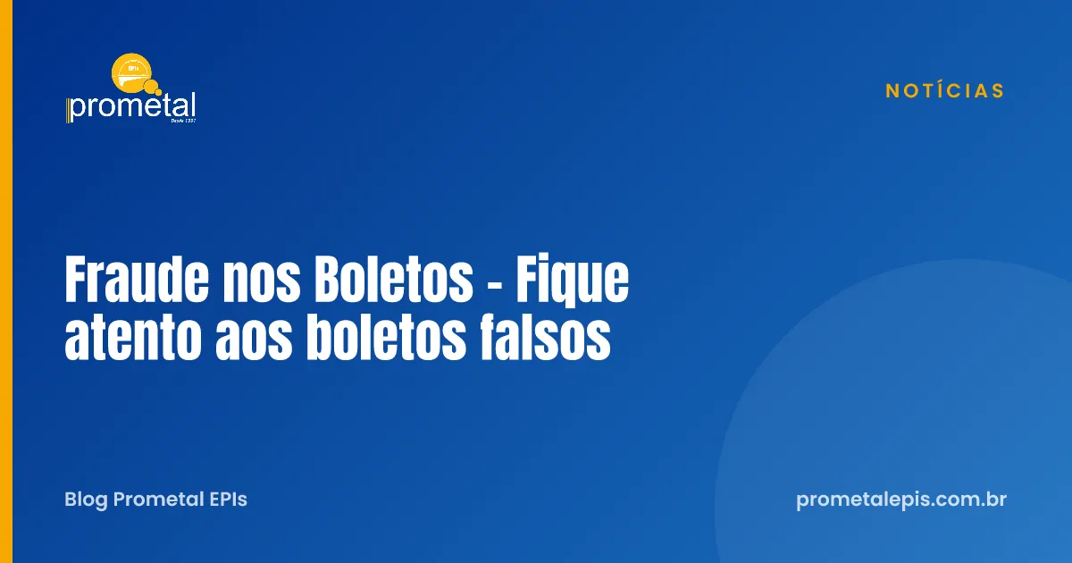 Fraude nos Boletos - Fique atento aos boletos falsos