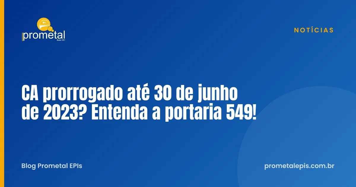 CA prorrogado até 30 de junho de 2023? Entenda a portaria 549!