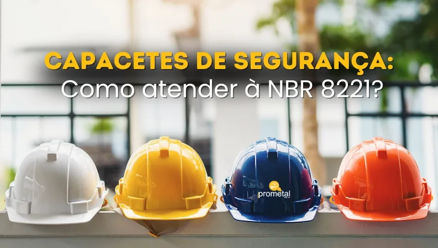 Capacetes de Segurança: Como Atender à NBR 8221?