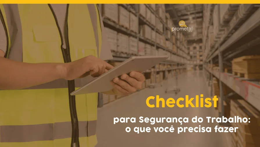 Checklist para Segurança do Trabalho: o que você precisa fazer
