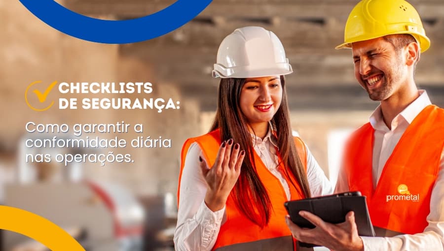 Checklists de Segurança: Como Garantir a Conformidade Diária nas Operações