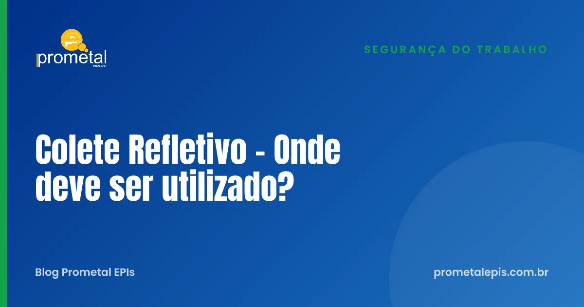Colete Refletivo - Onde deve ser utilizado?