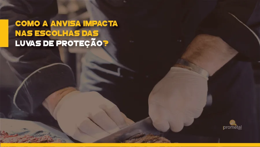 Como a Anvisa impacta na escolha das Luvas de Proteção?