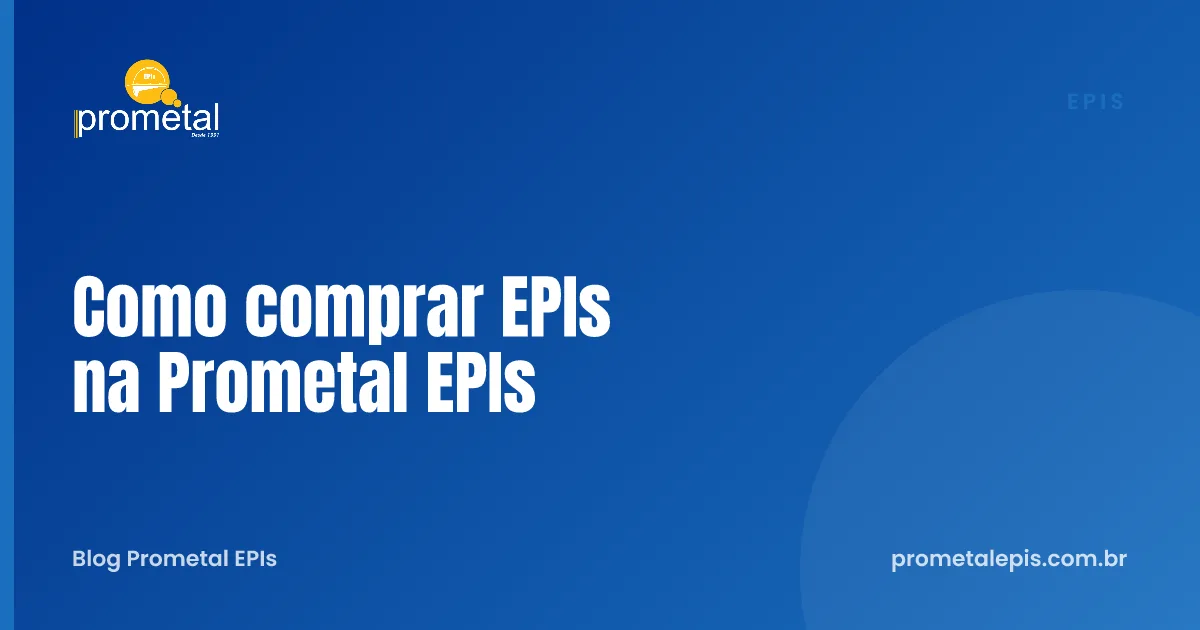 Como comprar EPIs na Prometal EPIs