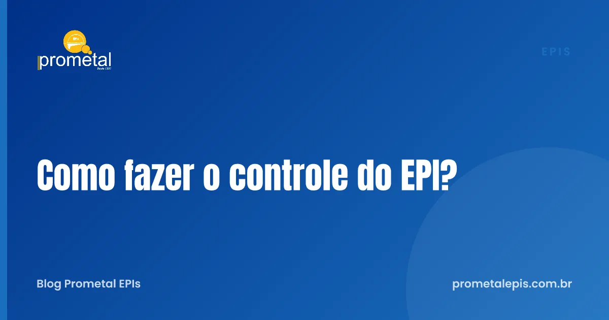 Como fazer o controle do EPI?