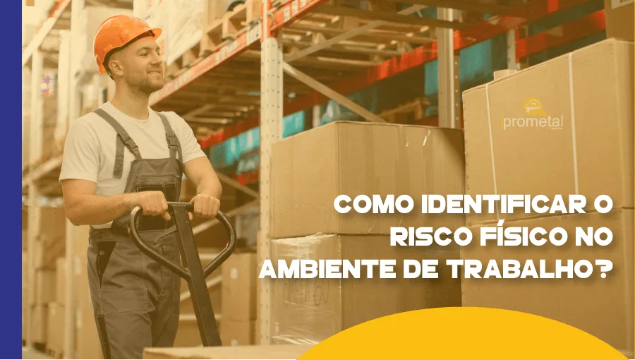 Como identificar o risco físico no ambiente de trabalho?
