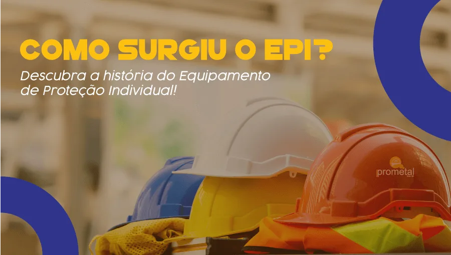 Como surgiu o EPI? Descubra a história do Equipamento de Proteção Individual!