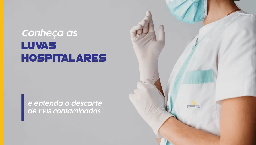 Conheça as Luvas Hospitalares e entenda o descarte de EPIs contaminados