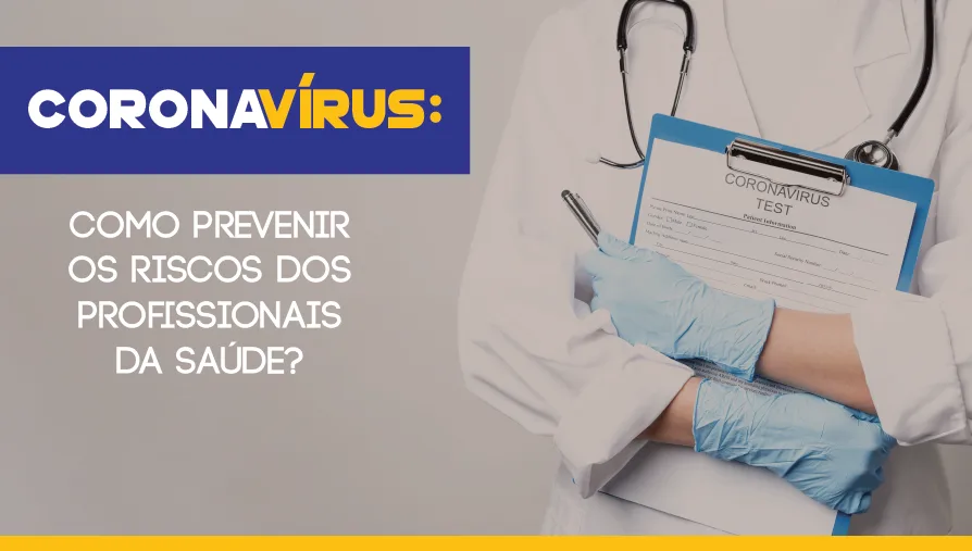 Coronavírus: Como prevenir os riscos dos profissionais da saúde?