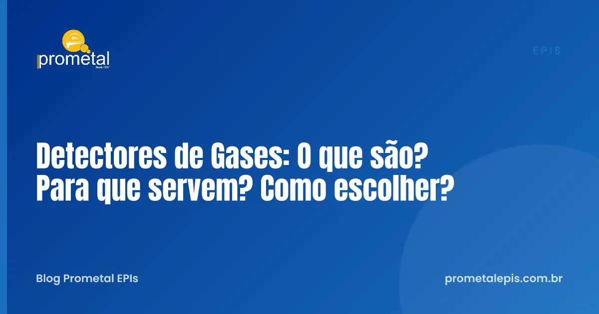 Detectores de Gases: O que são? Para que servem? Como escolher?