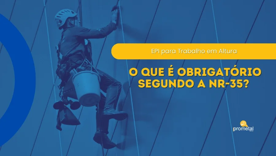 EPI para Altura: O que é Obrigatório Segundo a NR-35?
