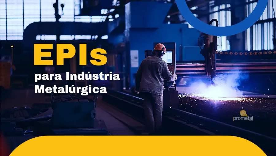 EPIs para Indústria Metalúrgica