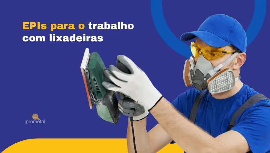 EPIs para o Trabalho com Lixadeiras