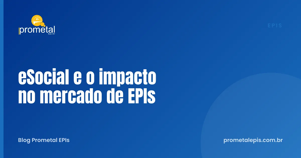eSocial e o impacto no mercado de EPIs