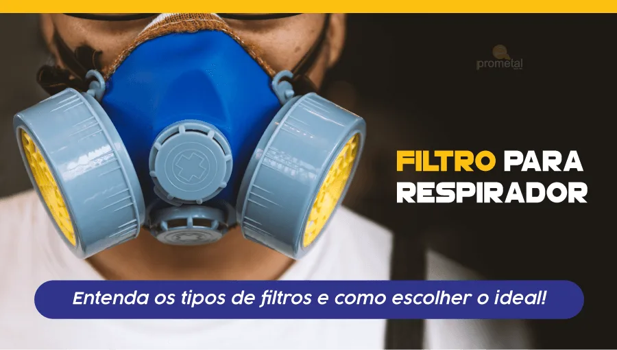 Filtro para Respirador: Entenda os tipos de Filtros e como escolher o ideal!