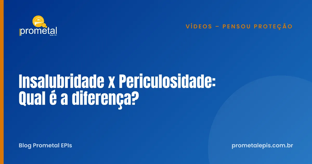 Insalubridade x Periculosidade: Qual é a diferença?
