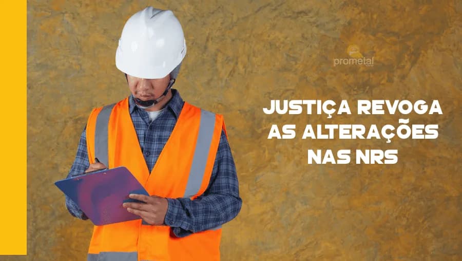 Justiça revoga as alterações nas NRs