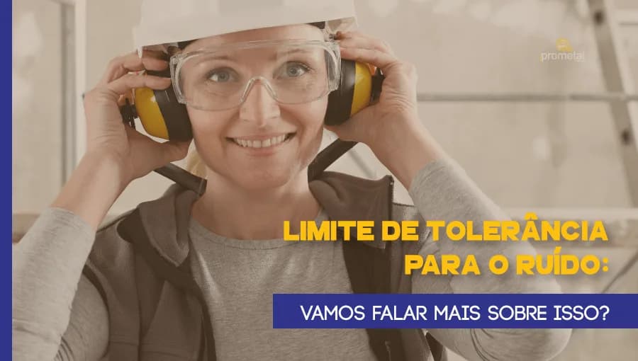 Limite de Tolerância para o Ruído: vamos falar mais sobre isso?