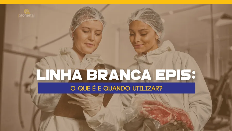 Linha Branca EPIs: O que é e quando utilizar?
