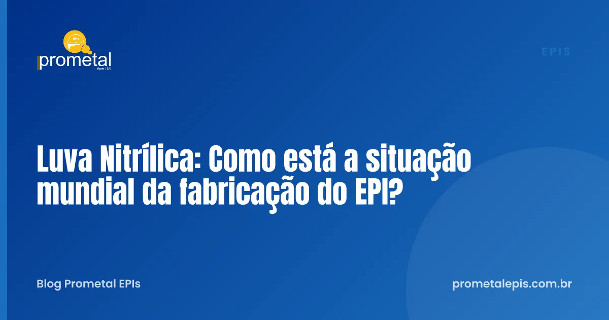 Luva Nitrílica: Como está a situação mundial da fabricação do EPI?