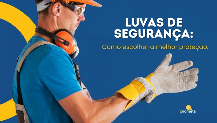 Luvas de Segurança: Qual Modelo Ideal para Cada Atividade?
