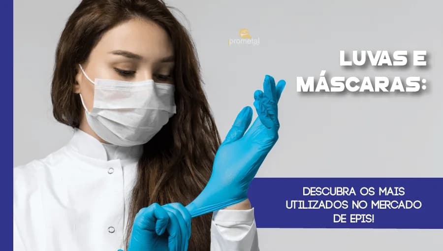 Luvas e Máscaras: Descubra os mais utilizados no mercado de EPIs!
