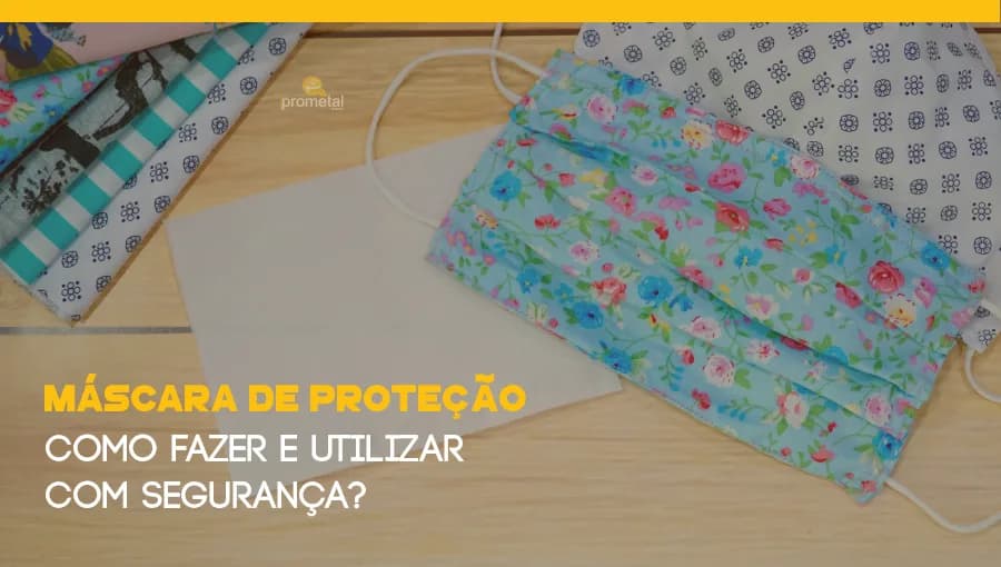 Máscara de proteção: Como fazer e utilizar com segurança?
