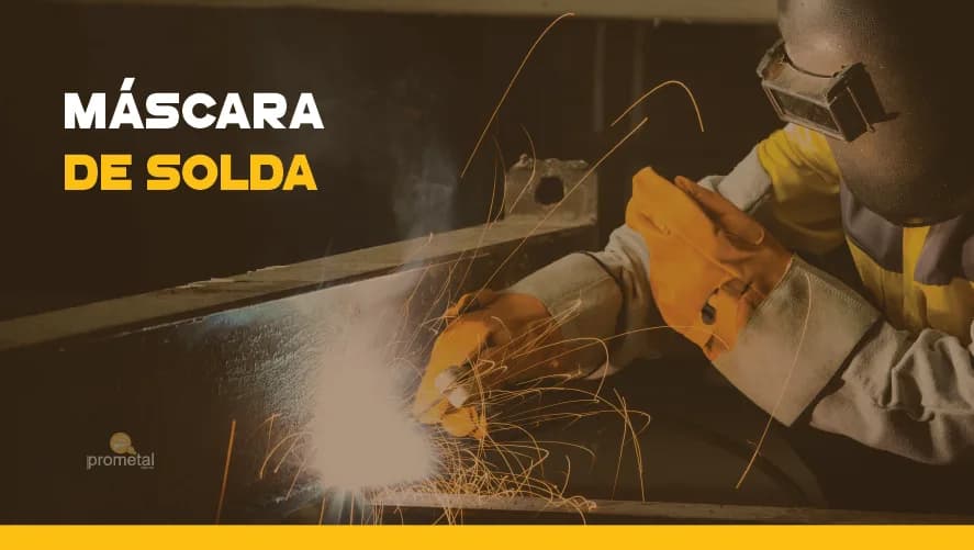 Máscara de Solda - saiba tudo sobre este EPI