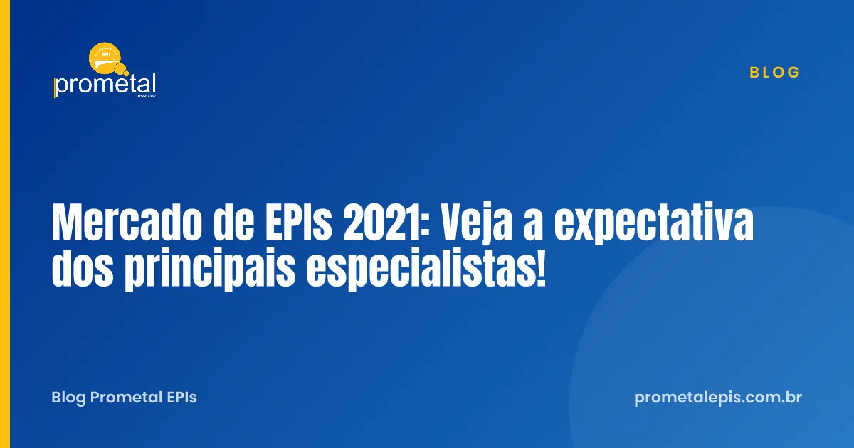 Mercado de EPIs 2021: Veja a expectativa dos principais especialistas!