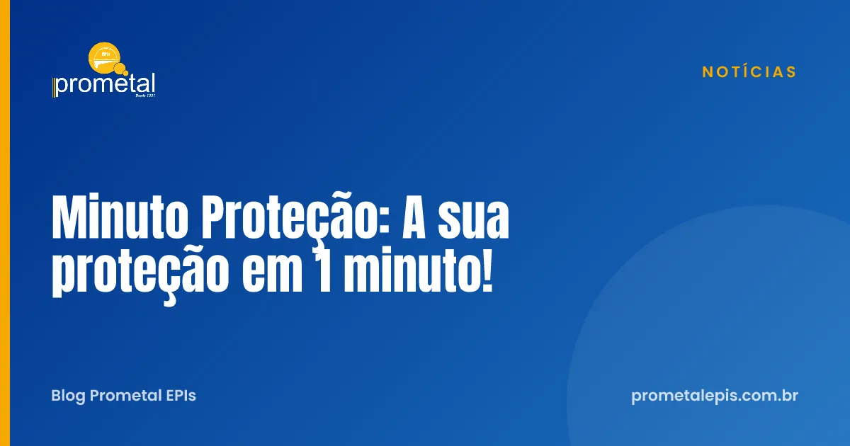 Minuto Proteção: A sua proteção em 1 minuto!