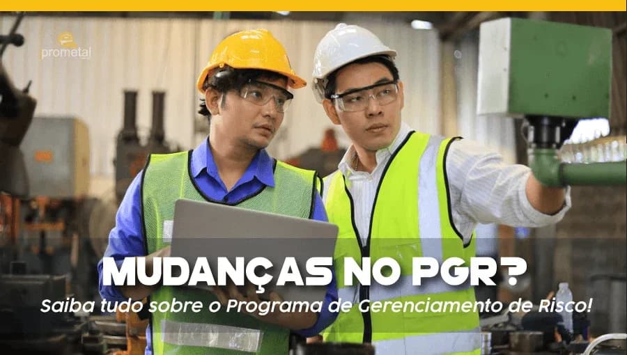 Mudanças no PGR? Saiba tudo sobre o Programa de Gerenciamento de Risco!